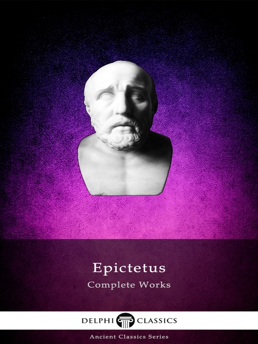Title details for Delphi Complete Works of Epictetus (Illustrated) by Epictetus - Available